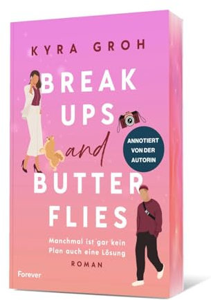 Breakups and Butterflies: Manchmal ist gar kein Plan auch eine Lösung | Die Office-Romance von SPIEGEL-Bestsellerautorin Kyra Groh annotiert und erweitert (Forever-Jubelausgabe)