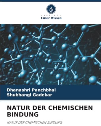 NATUR DER CHEMISCHEN BINDUNG: NATUR DER CHEMISCHEN BINDUNG