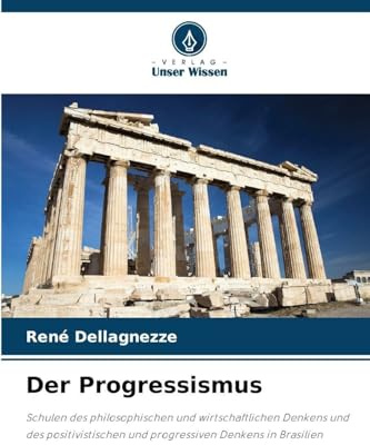 Der Progressismus: Schulen des philosophischen und wirtschaftlichen Denkens und des positivistischen und progressiven Denkens in Brasilien