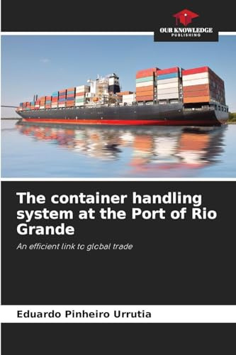 The container handling system at the Port of Rio Grande: An efficient link to global trade