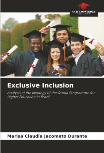 Exclusive Inclusion: Analysis of the Ideology of the Quota Programme for Higher Education in Brazil