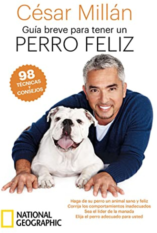 Guía breve para tener un perro feliz: 98 técnicas y consejos (National Geographic)