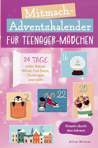 Mitmach-Adventskalender für Teenager Mädchen - Kreativ durch den Advent: 24 Tage voller Rätsel, Witze, Fun Facts, Challenges und mehr