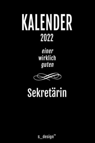 Kalender 2022 für Sekretäre / Sekretär / Sekretärin: Wochenplaner / Tagebuch / Journal für das ganze Jahr: Platz für Notizen, Planung / Planungen / Planer, Erinnerungen und Sprüche