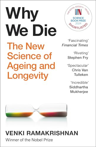 Why We Die: The groundbreaking must-read exploration of longevity from Nobel Prize-winning biologist and trusted expert