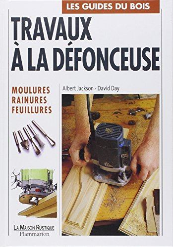 Travaux à la défonceuse: Moulures, rainures, feuillures