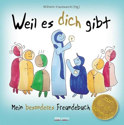 Weil es dich gibt: Mein besonderes Freundebuch zur Erstkommunion
