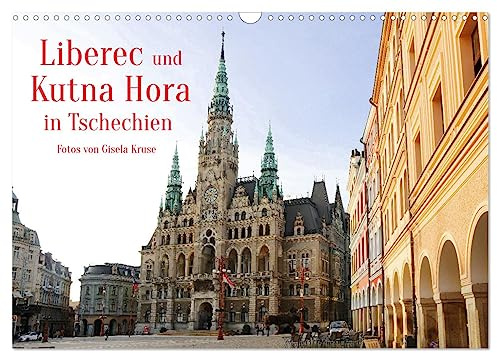 Liberec und Kutna Hora in Tschechien (Wandkalender 2026 DIN A3 quer), CALVENDO Monatskalender: Zwei sehenswerte, historisch bedeutende böhmische Städte (CALVENDO Orte)