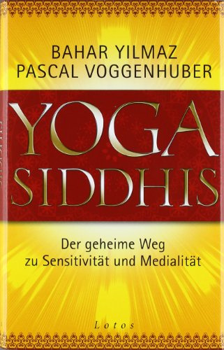 Yoga Siddhis: Der geheime Weg zu Sensitivität und Medialität