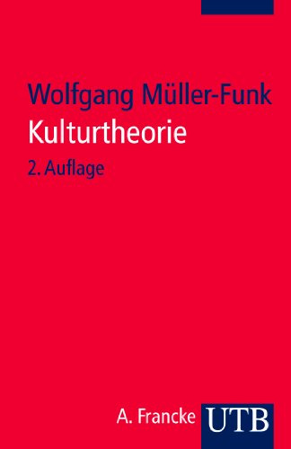 Kulturtheorie: Einführung in Schlüsseltexte der Kulturwissenschaften