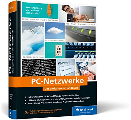 PC-Netzwerke: Das umfassende Handbuch für Ihren Einstieg in die Netzwerktechnik. Für Büro und Zuhause – Neue Auflage 2023