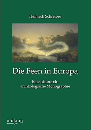 Die Feen in Europa: Eine historisch-archäologische Monographie
