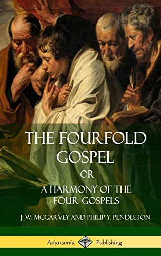 The Fourfold Gospel Or, A Harmony of the Four Gospels (Hardcover)