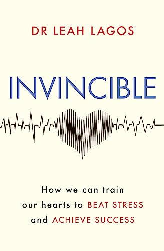 Invincible: How we can train our hearts to beat stress and achieve success