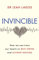 Invincible: How we can train our hearts to beat stress and achieve success