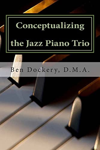 Conceptualizing the Jazz Piano Trio: Interviews and Analysis with Nine Jazz Legends