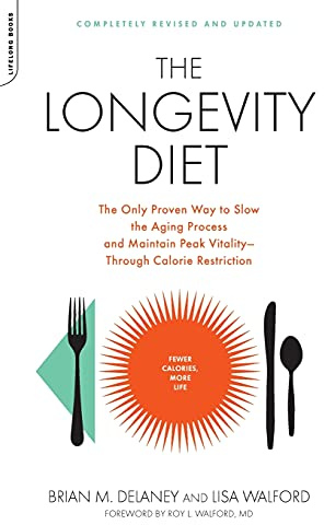The Longevity Diet: The Only Proven Way to Slow the Aging Process and Maintain Peak Vitality Through Caloric Restriction