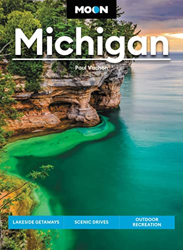 Moon Michigan (Eigth Edition): Lakeside Getaways, Scenic Drives, Outdoor Recreation (Travel Guide)