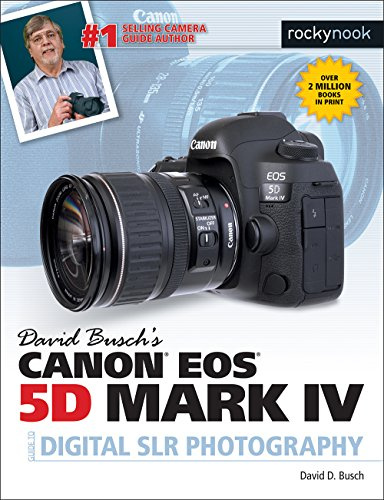 David Buschas Canon 5d Mark IV Guide to Digital Slr Photography (The David Busch Camera Guide)
