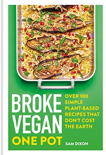 Broke Vegan: One Pot: Over 100 simple plant-based recipes that don't cost the Earth