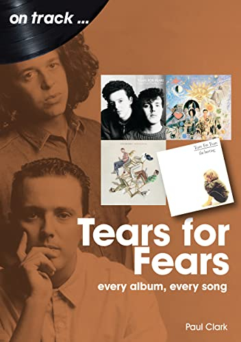 Tears for Fears: Every Album Every Song (On Track)