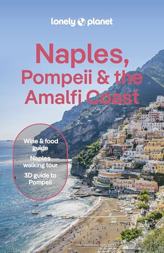 Lonely Planet Naples, Pompeii & the Amalfi Coast: Plan the Trip of a Lifetime | Detailed Itineraries & Maps | Insider Tips | Covers Naples, Pompeii, ... Salerno and more (Lonely Planet Travel Guide)