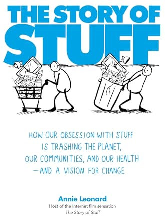The Story of Stuff: How Our Obsession with Stuff is Trashing the Planet, Our Communities, and Our Health - and a Vision for Change (Tom Thorne Novels)