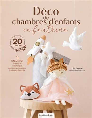 Déco de chambres d'enfants en feutrine: 4 Univers : féérique, cosmique, cocoon de douceur, forêt enchantée