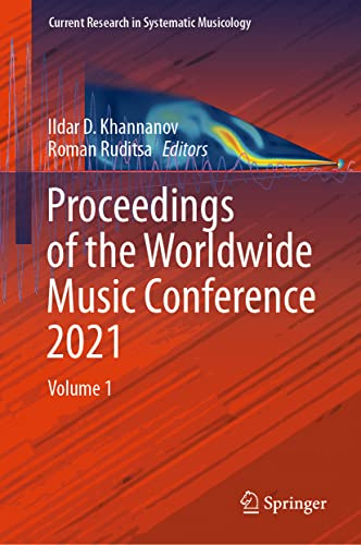 Proceedings of the Worldwide Music Conference 2021: Volume 1 (Current Research in Systematic Musicology, 8)