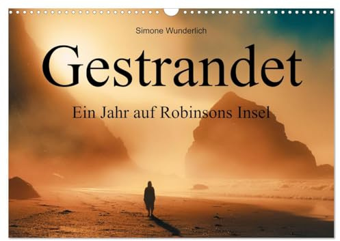 Gestrandet - Ein Jahr auf Robinsons Insel (Wandkalender 2026 DIN A3 quer), CALVENDO Monatskalender: Ein Ausflug in tropische Gefilde! (CALVENDO Orte)