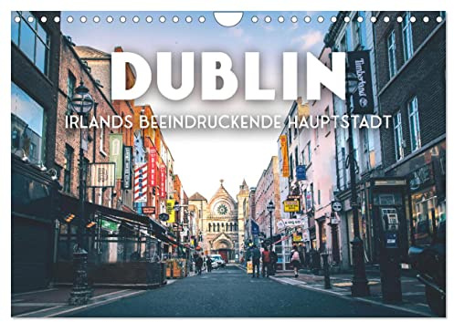 Dublin - Irlands beeindruckende Hauptstadt. (Wandkalender 2026 DIN A4 quer), CALVENDO Monatskalender: Eine Stadt voller Geschichten. (CALVENDO Orte)