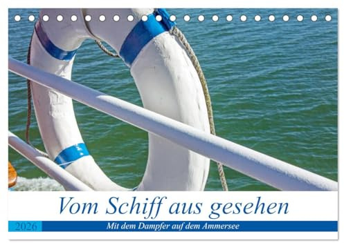 Vom Schiff aus gesehen - Mit dem Dampfer auf dem Ammersee (Tischkalender 2026 DIN A5 quer), CALVENDO Monatskalender: Rundfahrten auf dem Ammersee ... direkt vom Wasser aus. (CALVENDO Natur)