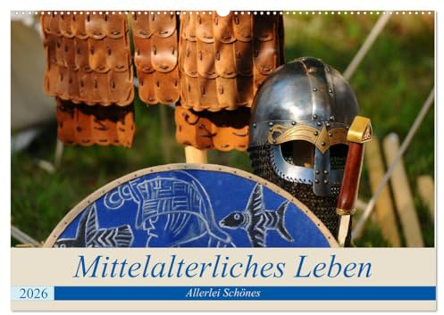 Mittelalterliches Leben - Allerlei Schönes (Wandkalender 2026 DIN A2 quer), CALVENDO Monatskalender: Vom Heute ins Mittelalter (CALVENDO Kunst)