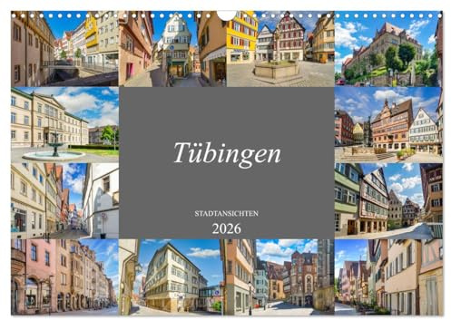 Tübingen Stadtansichten (Wandkalender 2026 DIN A3 quer), CALVENDO Monatskalender: Farbenprächtig einmalige Bilder der Universitätsstadt Tübingen (CALVENDO Orte)