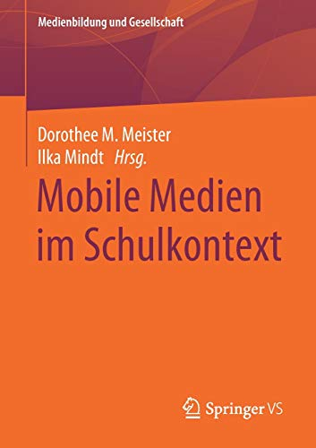 Mobile Medien im Schulkontext (Medienbildung und Gesellschaft, Band 41)