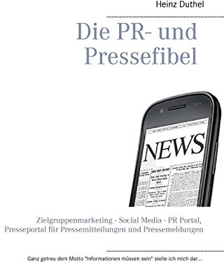 Die PR- und Pressefibel: Zielgruppenmarketing - Social Media - PR Portal, Presseportal für Pressemitteilungen und Pressemeldungen