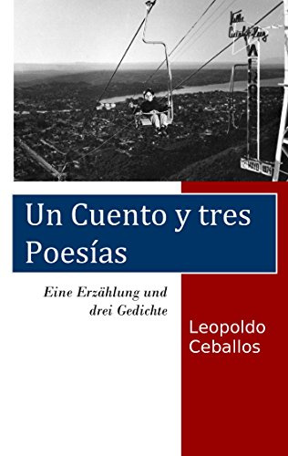 Eine Erzählung und drei Gedichte: Un cuento y tres poesías
