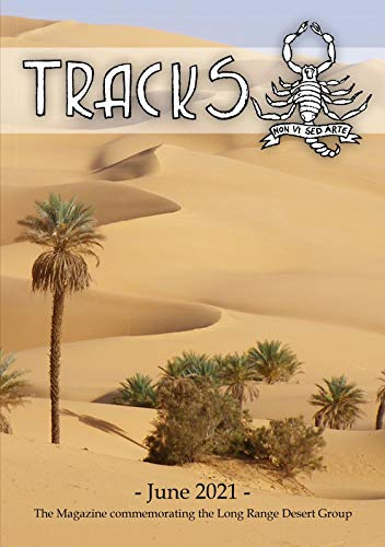 TRACKS - June 2021: The Magazine commemorating the Long Range Desert Group (TRACKS - The Magazine Commemorating the LRDG)
