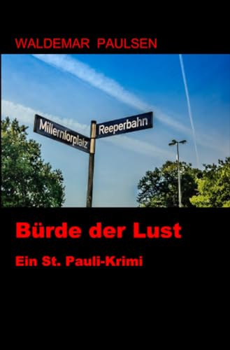 Bürde der Lust: Ein St. Pauli-Krimi