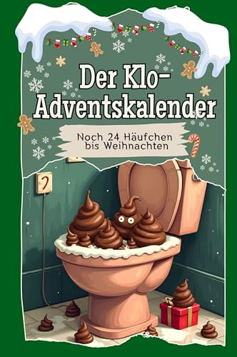 Der Klo-Adventskalender - Das perfekte Geschenk für Frauen und Männer 2024: Noch 24 Häufchen bis Weihnachten