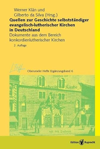 Quellen zur Geschichte selbstständiger evangelisch-lutherischer Kirchen in Deutschland: Dokumente aus dem Bereich konkordienlutherischer Kirchen (Oberurseler Hefte. Ergänzungsbände)
