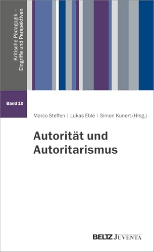 Autorität und Autoritarismus (Kritische Pädagogik – Eingriffe und Perspektiven)