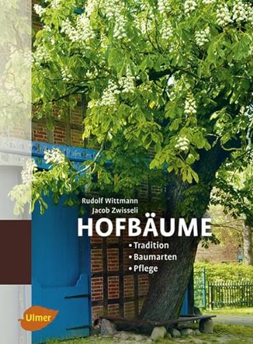 Hofbäume: Tradition - Baumarten - Pflege