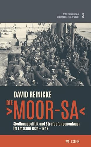 Die ›Moor-SA‹: Siedlungspolitik und Strafgefangenenlager im Emsland 1934-1942 (Schriftenreihe der Gedenkstätte Esterwegen)