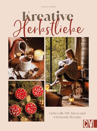 Kreative Herbstliebe: Liebevolle DIY-Ideen und wärmende Rezepte
