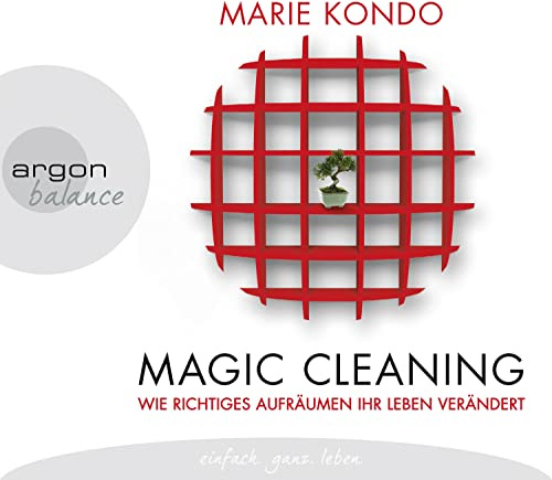 Magic Cleaning: Wie richtiges Aufräumen Ihr Leben verändert