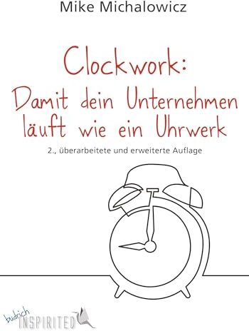 Clockwork: Damit dein Unternehmen läuft wie ein Uhrwerk: Mit einem Vorwort von Andreas LierAus dem Englischen übersetzt von Barbara Budrich (budrich Inspirited)