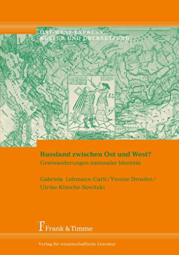 Russland zwischen Ost und West?: Gratwanderungen nationaler Identität (Ost-West-Express. Kultur und Übersetzung)