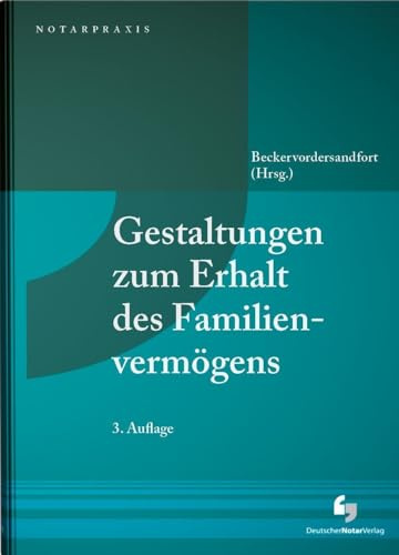 Gestaltungen zum Erhalt des Familienvermögens (NotarPraxis)