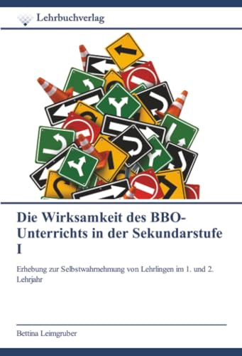 Die Wirksamkeit des BBO-Unterrichts in der Sekundarstufe I: Erhebung zur Selbstwahrnehmung von Lehrlingen im 1. und 2. Lehrjahr